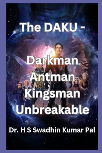 The DAKU - Darkman, Antman, Kingsman, and Unbreakable von Independently published