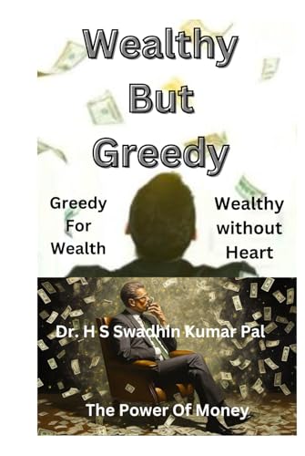 Wealthy But Greedy Wealthy But Greedy von Independently published