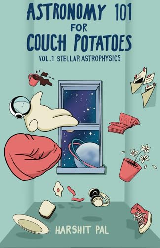 Astronomy 101 For Couch Potatoes - Volume 1: Stellar Astrophysics Astronomy 101 For Couch Potatoes - Volume 1: Stellar Astrophysics von White Falcon Publishing