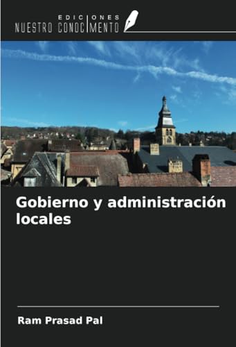Gobierno y administración locales von Ediciones Nuestro Conocimiento