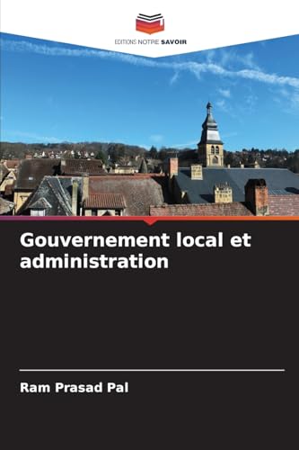 Gouvernement local et administration: DE von Editions Notre Savoir