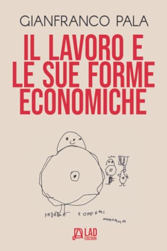 Il lavoro e le sue forme economiche von L.A.D. GRUPPO EDITORIALE ETS