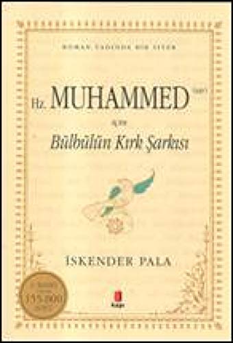 Bülbülün Kirk Sarkisi: Gönüllere Sifa Bir Hayat Hikayesi Hazret-i Muhammed...: Roman Tadında Bir Siyer Bülbülün Kirk Sarkisi: Gönüllere Sifa Bir Hayat Hikayesi Hazret-i Muhammed...: Roman Tadında Bir Siyer