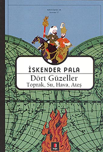 Dört Güzeller - Toprak, Su, Hava, Ates: Toprak, Su, Hava Ateş Dört Güzeller - Toprak, Su, Hava, Ates: Toprak, Su, Hava Ateş