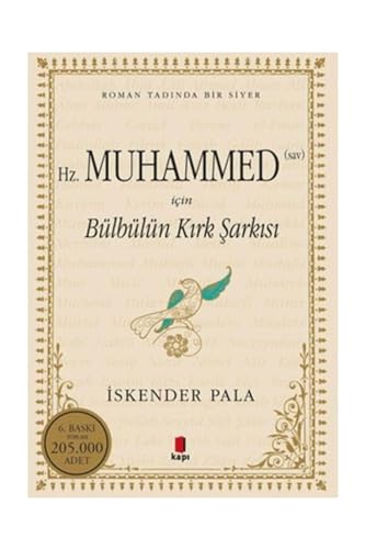 Hz.Muhammed Sav icin Bülbülün Kirk Sarkisi: Roman Tadinda bir Siyer: Roman Tadında Bir Siyer Hz.Muhammed Sav icin Bülbülün Kirk Sarkisi: Roman Tadinda bir Siyer: Roman Tadında Bir Siyer