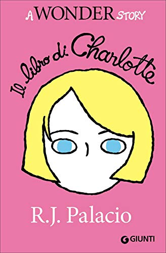 Il libro di Charlotte. A Wonder story (Biblioteca Junior) von Giunti Editore