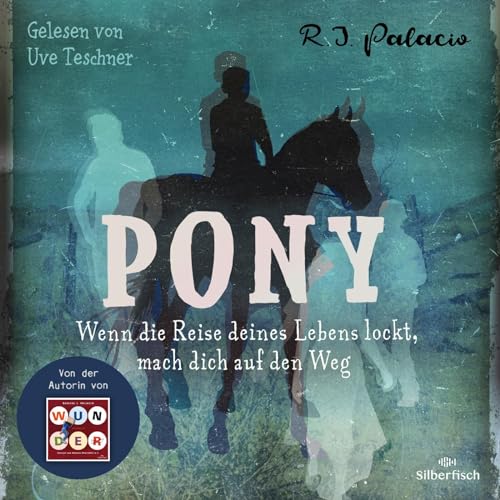 Pony: Wenn die Reise deines Lebens lockt, mach dich auf den Weg: 4 CDs Pony: Wenn die Reise deines Lebens lockt, mach dich auf den Weg: 4 CDs von Silberfisch