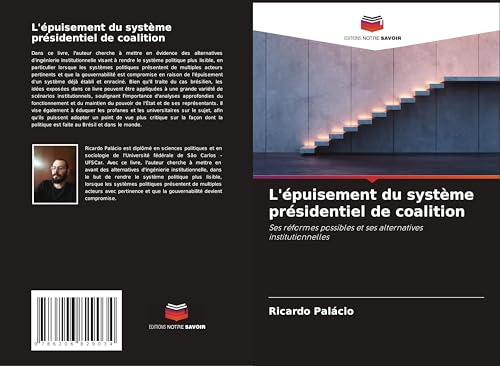 L'épuisement du système présidentiel de coalition: Ses réformes possibles et ses alternatives institutionnelles von Editions Notre Savoir