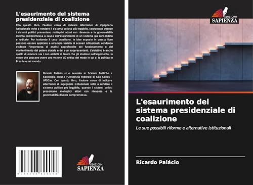 L'esaurimento del sistema presidenziale di coalizione: Le sue possibili riforme e alternative istituzionali von Edizioni Sapienza