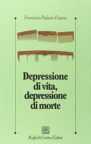 Depressione di vita, depressione di morte (Psicologia clinica e psicoterapia) von Cortina Raffaello