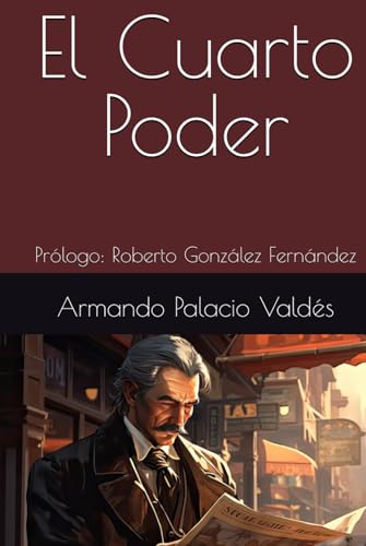 El Cuarto Poder: Prólogo: Roberto González Fernández von Independently published