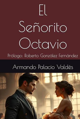 El Señorito Octavio: Prólogo: Roberto González Fernández El Señorito Octavio: Prólogo: Roberto González Fernández von Independently published