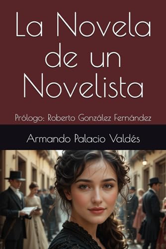 La Novela de un Novelista: Prólogo: Roberto González Fernández La Novela de un Novelista: Prólogo: Roberto González Fernández von Independently published