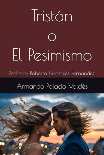 Tristán o El Pesimismo: Prólogo: Roberto González Fernández Tristán o El Pesimismo: Prólogo: Roberto González Fernández von Independently published