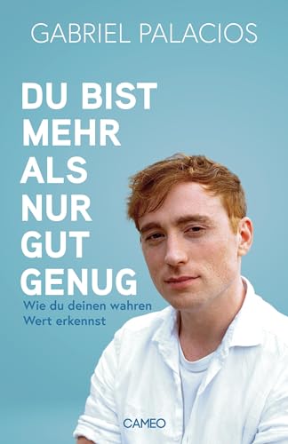 Du bist mehr als nur gut genug: Wie du deinen wahren Wert erkennst von Cameo Verlag,