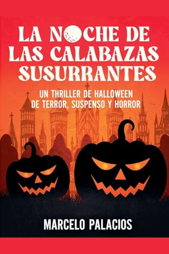 La Noche de las Calabazas Un Thriller de Halloween de Terror,Suspenso y Horror La Noche de las Calabazas Un Thriller de Halloween de Terror,Suspenso y Horror