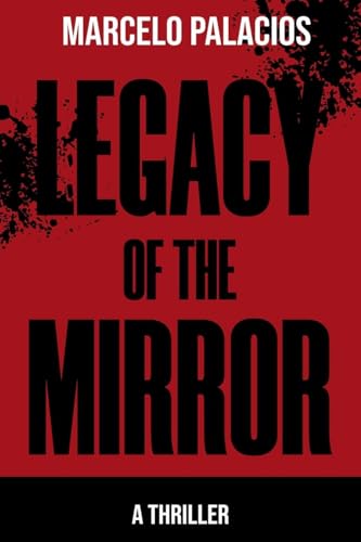 Legacy of the Mirror: a Thriller Legacy of the Mirror: a Thriller von Independent Publisher