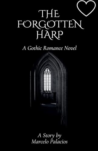 The Forgotten Harp: A Gothic Romance Novel The Forgotten Harp: A Gothic Romance Novel von Independent Publisher
