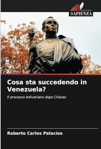 Cosa sta succedendo in Venezuela?: Il processo bolivariano dopo Chávez von Edizioni Sapienza