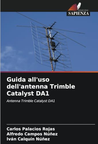 Guida all'uso dell'antenna Trimble Catalyst DA1: Antenna Trimble Catalyst DA1 von Edizioni Sapienza