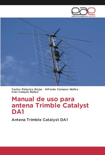 Manual de uso para antena Trimble Catalyst DA1: Antena Trimble Catalyst DA1 von Editorial Académica Española