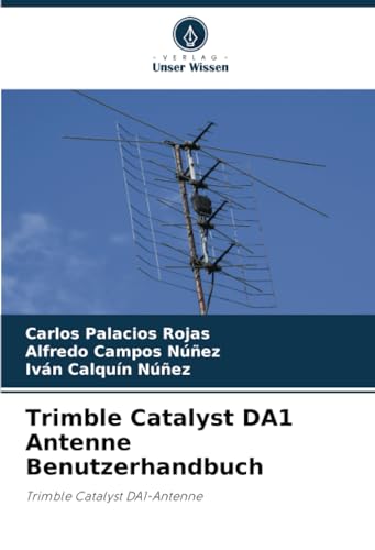 Trimble Catalyst DA1 Antenne Benutzerhandbuch: Trimble Catalyst DA1-Antenne von Verlag Unser Wissen