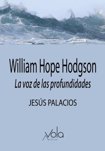 William Hope Hodgson: La voz de las profundidades von Archivos Vola
