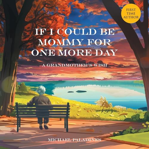 If I Could Be Mommy for One More Day: A Grandmother's Wish von Page Publishing Inc
