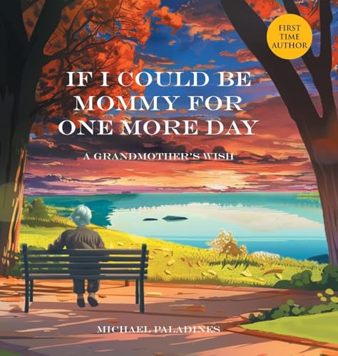 If I Could Be Mommy for One More Day: A Grandmother's Wish von Page Publishing