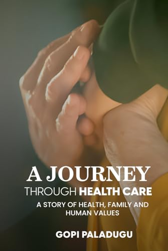 A Journey Through Healthcare: A Story of Health, Family and Human Values von Self - Publish