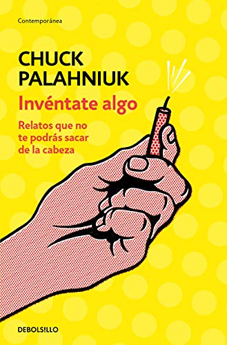 Invéntate algo: Relatos que no te podrás sacar de la cabeza (Contemporánea) von DEBOLSILLO