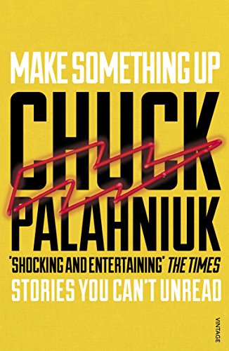 Make Something Up: Stories You Can't Unread