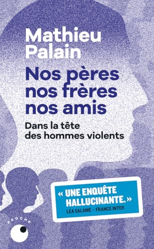 Nos pères, nos frères, nos amis: Dans la tête des hommes violents von interforum editis