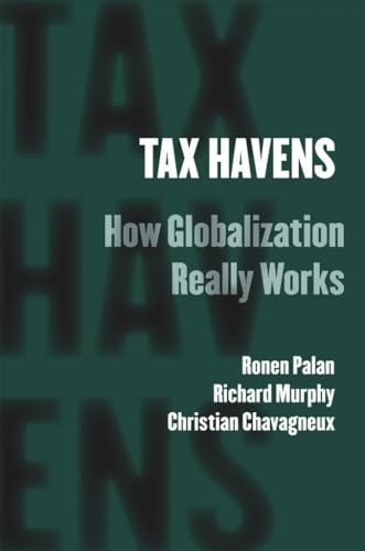 Tax Havens: How Globalization Really Works (Cornell Studies in Money)