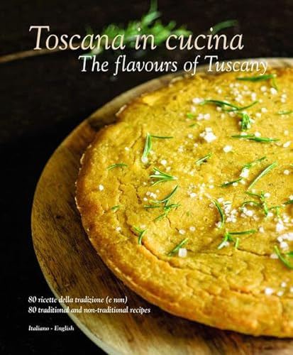 Toscana in cucina. 80 ricette della tradizione (e non). Ediz. italiana e inglese von Sime Books