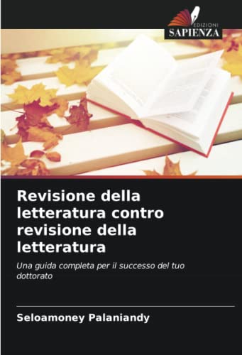 Revisione della letteratura contro revisione della letteratura: Una guida completa per il successo del tuo dottorato