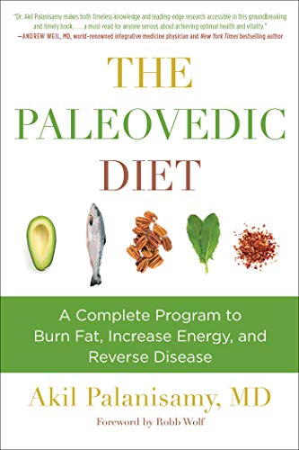 The Paleovedic Diet: A Complete Program to Burn Fat, Increase Energy, and Reverse Disease