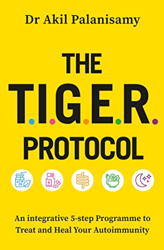 The T.I.G.E.R. Protocol: An Integrative 5-Step Programme to Treat and Heal Your Autoimmunity von Hachette