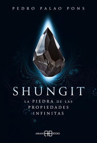 Shungit: La piedra de las propiedades infinitas von Arkano Books