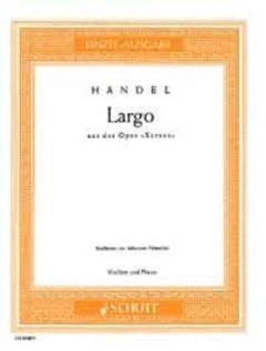 Largo G-Dur: aus "Xerxes". Violine und Klavier.: from the opera "Xerxes". violin and piano. (Edition Schott Einzelausgabe)