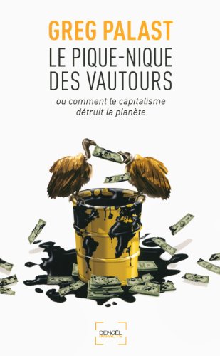Le Pique-nique des vautours ou Comment le capitalisme détruit la planète: OU COMMENT LE CAPITALISME DETRUIT LA PLANETE von DENOËL