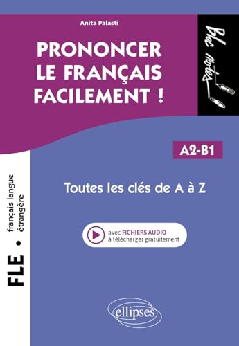 FLE (Français langue étrangère). Prononcer le français facilement !: Toutes les clés de A à Z. A2-B1 (Bloc-notes) von ELLIPSES