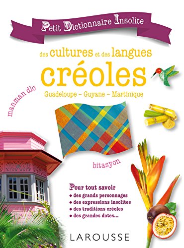 Petit dictionnaire insolite des cultures et des langues créoles: Guadeloupe, Guyane, Martinique von Larousse