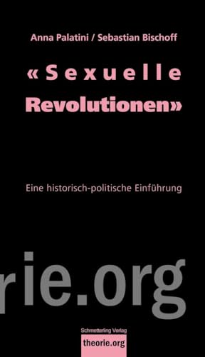 «Sexuelle Revolutionen»: Eine historisch-politische Einführung (Theorie.org) von Schmetterling Stuttgart