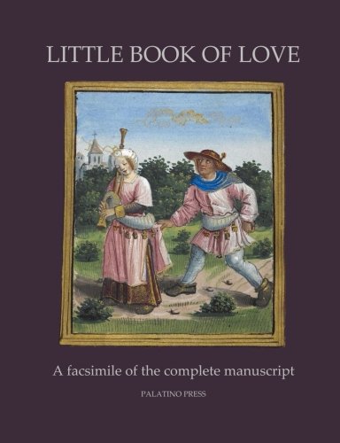 Little Book of Love: A facsimile of the complete manuscript von CreateSpace Independent Publishing Platform