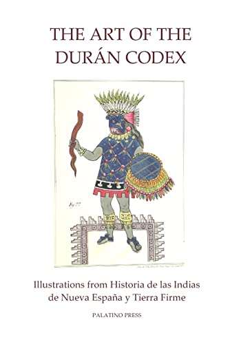 The Art of the Duran Codex: Illustrations from Historia de las Indias de Nueva Espana y Tierra Firme von CREATESPACE
