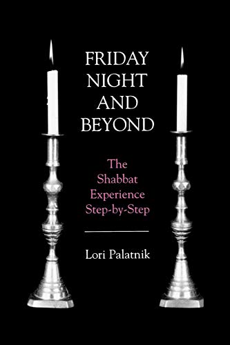 Friday Night and Beyond: The Shabbat Experience Step-by-Step