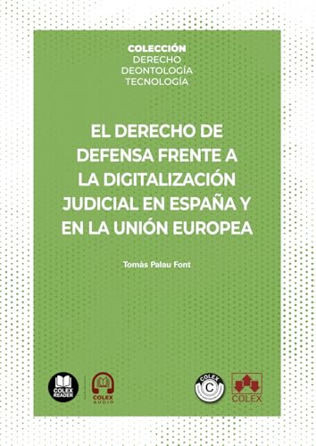 El derecho de defensa frente a la digitalización judicial en España y en la Unión Europea: COLECCIÓN | DERECHO. DEONTOLOGÍA. TECNOLOGÍA (monografico) El derecho de defensa frente a la digitalización judicial en España y en la Unión Europea: COLECCIÓN | DERECHO. DEONTOLOGÍA. TECNOLOGÍA (monografico) von Editorial Colex