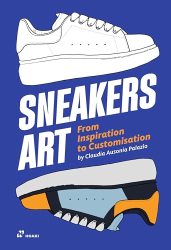Sneakers Art: From Inspiration to Customization von Hoaki