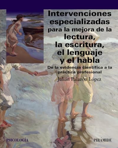 Intervenciones especializadas para la mejora de la lectura, la escritura, el lenguaje y el habla: De la evidencia científica a la práctica profesional (Psicología) von Ediciones Pirámide